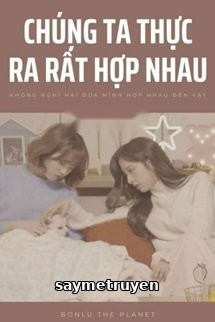 Chúng Ta Thực Ra Rất Hợp Nhau