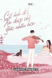 Cố Ảnh Đế! Xin Được Chỉ Giáo Nhiều Hơn
