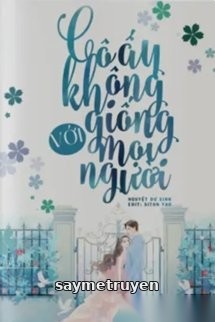 Cô Ấy Không Giống Như Mọi Người