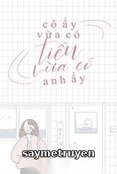 Cô Ấy Vừa Có Tiền, Vừa Có Anh Ấy