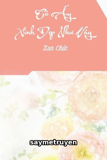 Cô Ấy Xinh Đẹp Như Vậy