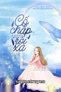 Cố Chấp Không Muốn Rời Xa