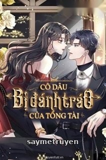 Cô Dâu Bị Đánh Tráo Của Tổng Tài