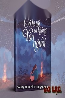 Có Lẽ Tôi Sẽ Không Yêu Người