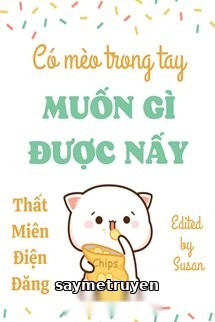 Có Mèo Trong Tay Muốn Gì Được Nấy