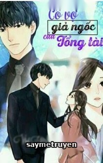 Cô Vợ Giả Ngốc Của Tổng Tài