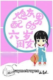 Con Gái Sáu Tuổi Của Nam Phụ
