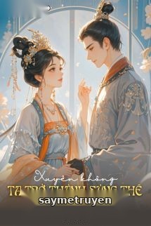 Xuyên Không Ta Trở Thành Sủng Thê Của Quyền Thần