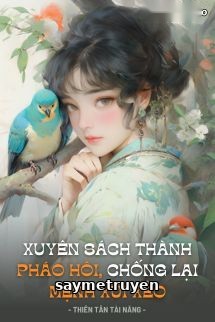 Xuyên Sách Thành Pháo Hôi, Chống Lại Mệnh Xui Xẻo