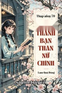 Thập Niên 70: Xuyên Thành Bạn Thân Nữ Chính