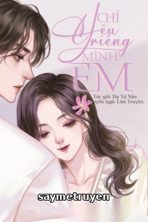 Chỉ Yêu Riêng Mình Em - Dạ Tử Sân
