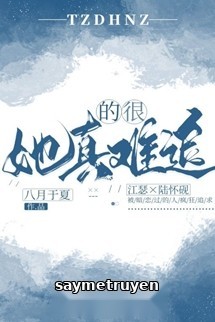 Khó Theo Đuổi - Bát Nguyệt Vu Hạ