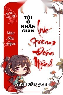 Tôi Ở Nhân Gian Livestream Đoán Mệnh