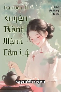 Thập Niên 70: Xuyên Thành Mệnh Cẩm Lý