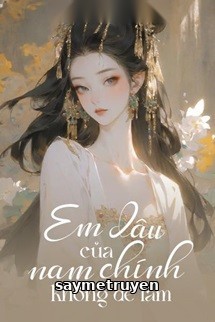 Em Dâu Của Nam Chính Không Dễ Làm!