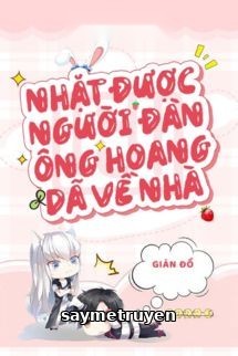 Nhặt Được Người Đàn Ông Hoang Dã Về Nhà