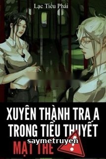 Xuyên Thành Tra A Trong Tiểu Thuyết Mạt Thế
