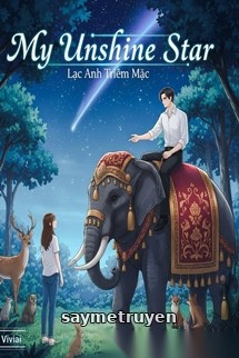 My Unshine Star - Lạc Anh Triêm Mặc