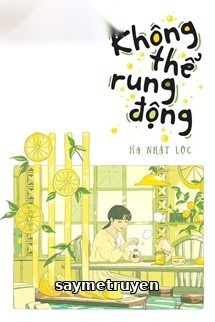 Không Thể Rung Động - Hạ Nhật Lộc