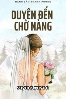 Duyên Đến, Chờ Nàng - Hạnh Lâm Thanh Phong