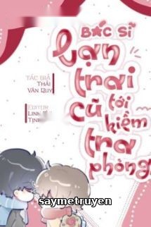 Bác Sĩ Bạn Trai Cũ Đến Kiểm Tra Phòng