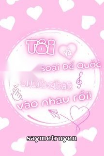 Tôi Và Nguyên Soái Đế Quốc Bị Dính Chặt Vào Nhau Rồi!