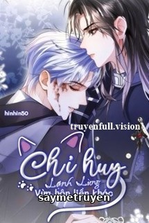 Chỉ Huy Lạnh Lùng Vừa Hôn Liền Khóc