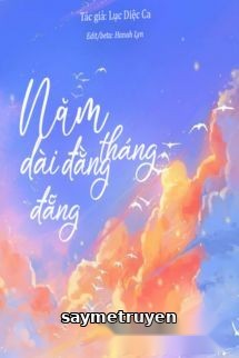 Tháng Năm Dài Đằng Đẵng - Lục Diệc Ca