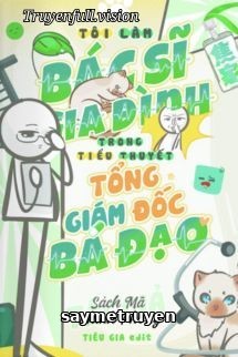 Tôi Làm Bác Sĩ Gia Đình Trong Tiểu Thuyết Tổng Giám Đốc Bá Đạo