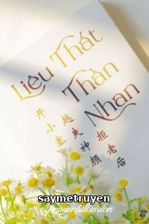 Liêu Thất Thần Nhan - Khai Tiểu Sai