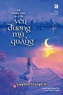 Đã Trùng Sinh, Ai Còn Yêu Đương Mù Quáng