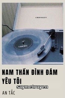 Nam Thần Đình Đám Yêu Tôi