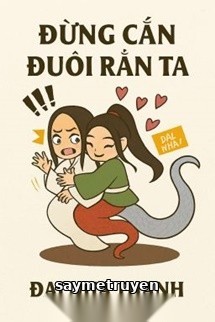 Đừng Cắn Đuôi Rắn Ta - Đại Nha Thanh