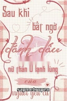 Sau Khi Bất Ngờ Đánh Dấu Nữ Thần O Lạnh Lùng Của Người Yêu Cũ