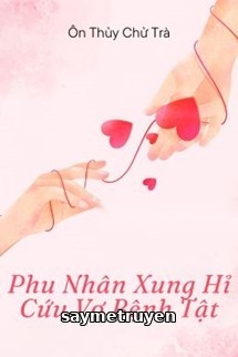 Phu Nhân Xung Hỉ Cứu Vợ Bệnh Tật