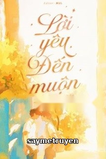 Lời Yêu Đến Muộn - Lâm Du Niên