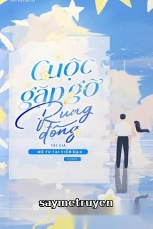 Cuộc Gặp Gỡ Rung Động – Mộ Tư Tại Viễn Đạo