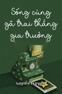 Sống Cùng Gã Trai Thẳng Gia Trưởng