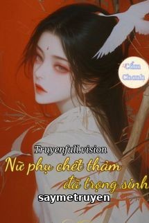 Nữ Phụ Chết Thảm Đã Trọng Sinh