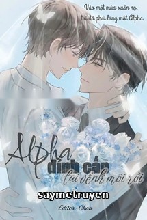 Alpha Đỉnh Cấp Lại Vểnh Môi Rồi
