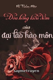 Đoá Hồng Kiều Diễm Của Đại Lão Hào Môn