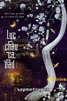 Lục Châu Ca Đầu - Một Lần Ly Biệt Xa Cách Ba Năm
