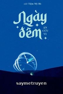 Ngày Đêm – Án Cửu Vi