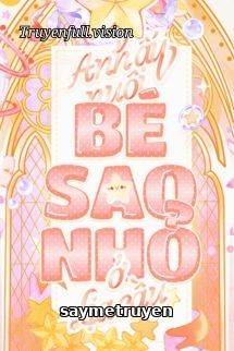 Anh Ấy Nuôi Bé Sao Nhỏ Ở Địa Cầu