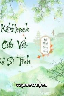 Kế Hoạch Cứu Vớt Kẻ Si Tình