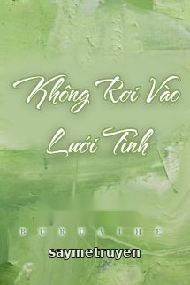 Không Rơi Vào Lưới Tình – Tưởng Mục Đồng