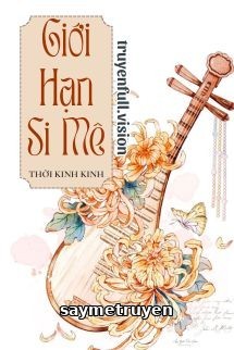 Giới Hạn Si Mê - Thời Kinh Kinh