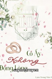 Cô Ấy Không Động Lòng - Lâm Trung Tiểu Xà