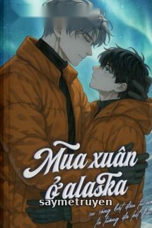 Mùa Xuân Ở Alaska - Chước Đường