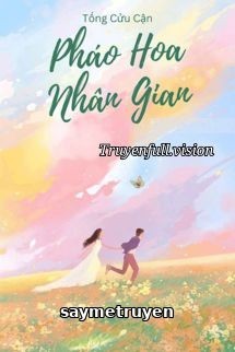 Pháo Hoa Nhân Gian - Tống Cửu Cận